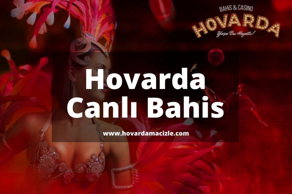 Hovarda Canlı Bahis